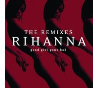 Rihanna - Good Girl Gone Bad: The Remixes by Rihanna (2009) Audio CD