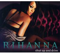 Rihanna - Shut Up & Drive [Import]