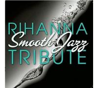 Rihanna Smooth Jazz Tribute