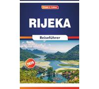 Rijeka Reiseführer 2026: Erkundung der maritimen Kultur, des Marktes, der lokalen Gerichte, der Kunst und der Geschichte in einer Hafenstadt an der nördlichen Adria