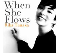 Rika Tanaka - When She Flows [Import]