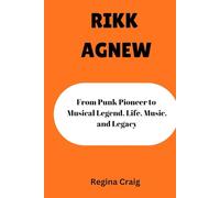 RIKK AGNEW: From Punk Pioneer to Musical Legend, Life, Music, and Legacy