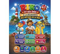 Riko et ses amis : À la découverte des métiers de la mer: Cahier plus de 50 activités amusantes et éducatives pour enfants de 4 à 7 ans - Coloriages, ... jeux éducatifs, labyrinthes et découvertes