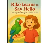 Riko Learns to Say Hello: A story about respect and kindness