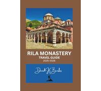 RILA MONASTERY TRAVEL GUIDE 2025-2026: A Complete Traveler’s Guide to Bulgaria’s Sacred Treasure in the Heart of the Rila Mountains