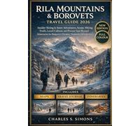 Rila Mountains & Borovets Travel Guide 2026: Insider Skiing & Snow Adventures, Scenic Hiking Trails, Local Culture, and Proven Year-Round Itineraries for Bulgaria’s Premier Mountain Destination