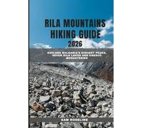 RILA MOUNTAINS HIKING GUIDE 2025: Explore Bulgaria’s Highest Peaks, Seven Rila Lakes and UNESCO Monasteries