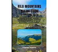 RILA MOUNTAINS HIKING GUIDE 2026: SCENIC ALPINE TRAILS, SEVEN RILA LAKES, FAMILY-FRIENDLY ROUTES & WILD BULGARIA ADVENTURES