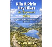 RILA & PIRIN DAY HIKES FOR BEGINNERS: The Complete Travel Planning & Routine Guide helps solo and budget travelers plan step-by-step itineraries, ... and food, and pack smart for smooth, en