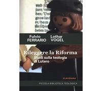 Rileggere la Riforma. Studi sulla teologia di Lutero