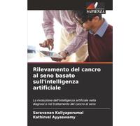 Rilevamento del cancro al seno basato sull'intelligenza artificiale: La rivoluzione dell'intelligenza artificiale nella diagnosi e nel trattamento del cancro al seno