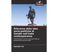 Rilevanza delle idee socio-politiche di Gandhi nell'India contemporanea: Perché Gandhi è ancora importante nella più grande democrazia del mondo