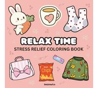 Rilex Time: Coloring Book for Adults and Kids, Bold and Easy, Simple and Big Designs for Stress Relief Featuring Cute Animals, Cute Cakes, Flowers, Fashion, Fun Things, and More (Bold & Easy Coloring)