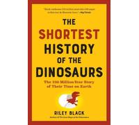 Riley Black The Shortest History of the Dinosaurs (Poche)
