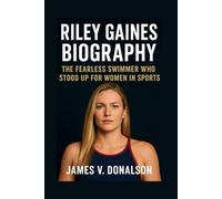 RILEY GAINES BIOGRAPHY: The Fearless Swimmer Who Stood up for women in sports