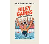 RILEY GAINES: Dive In and Stand Tall- Biography for kids