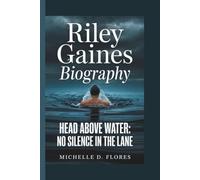 Riley Gaines: Head Above Water: No Silence In The Lane