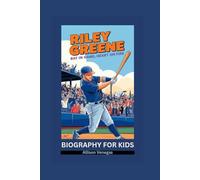 RILEY GREENE: Bat in Hand, Heart on Fire- Biography for kids