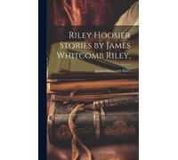 Riley Hoosier Stories By James Whitcomb Riley;