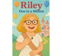 Riley : One in a Million: A joyful story about love, kindness, and a little girl who gave the world her big, beautiful heart.