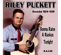 Riley Puckett - Gonna Raise a Ruckus Tonight [Import]