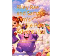 Riley Rae and Sammy Sam’s Purple Pear Adventures: A Magical Journey Through Jam Lakes, Candy Clouds, and Dessert Isles