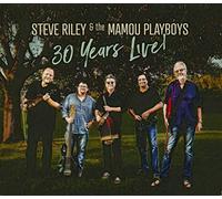Riley,Steve & the Mamou Playboys - 30 Years Live