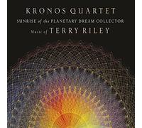 Kronos Quartet – Sunrise of the Planetary Dream Collector : Music of Terry Riley – CD – Import