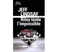 Jeff Lindsay – Riley tente l'impossible – Roman – Poche