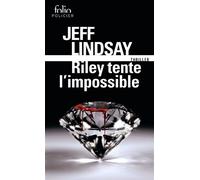 Jeff Lindsay – Riley tente l'impossible – Roman – Poche