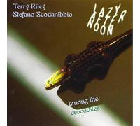 Riley,Terry - Lazy Afternoon Among the Crocodiles