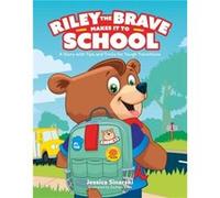 Riley the Brave Makes it to School by Jessica Sinarski Jessica Sinarski (Auteur)