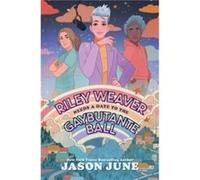 Riley Weaver Needs a Date to the Gaybutante Ball by Jason June Hardcover Book Jason June (Auteur)