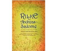 Rilke and Andreas-Salome: A Love Story in Letters Rilke, Rainer Maria, Andreas-Salome, Lou (Auteur)