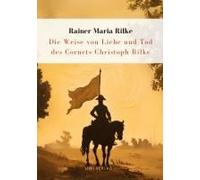 Rilke: Die Weise Von Liebe Und Tod Des Cornets Christoph Rilke. Neuausgabe