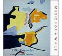 Rilke Ensemble - Music for a While