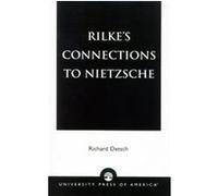 Rilke's Connections to Nietzsche Richard Detsch (Auteur)