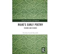 Rilke's Early Poetry: Visions and Echoes