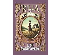 Rilla of Ingleside: A Poignant Tale of Love, War, and Coming of Age