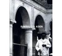 Rimbaud à Aden Jean-Jacques Lefrère (Auteur), Jean-Hugues Berrou (Auteur), Pierre Leroy (Auteur)