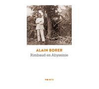 Rimbaud en Abyssinie - Alain Borer - Points - Poche - Roman