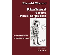 Rimbaud Entre Vers Et Prose - Des Lettres Du Voyant À L'"Alchimie Du Verbe
