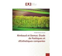 Rimbaud et Damas: Étude de Poétiques et d'Esthetiques comparées - Oswald Hermann Kouassi - Universitaires Europeennes - broché - Livre