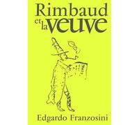 Rimbaud et la veuve - Edgardo Franzosini - Baconniere - broché - Essai