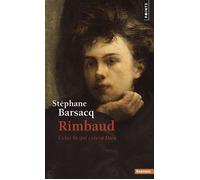 Rimbaud (inédit) Celui-là qui créera Dieu - Stéphane Barsacq - Points - Poche - Essai