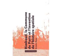 Rimbaud, la Commune de Paris et l'invention de l'histoire spatiale