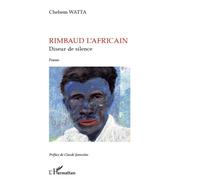 Rimbaud l'africain, diseur de silence Poésie - Chehem Watta - L'harmattan - broché - Essai