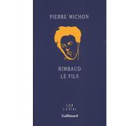 Rimbaud le fils Pierre Michon (Auteur)