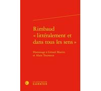 Rimbaud "Littéralement Et Dans Tous Les Sens - Hommage À Gérard Martin Et Alain Tourneux