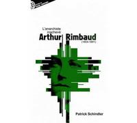 Rimbaud ou l'anarchiste inacheve - Patrick Schindler - Monde Libertaire Eds - broché - Essai